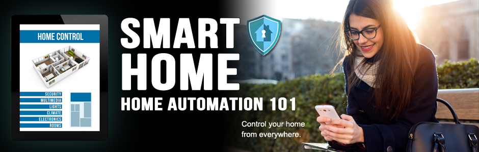Smart Home: Home Automation 101 Smart Home: Home Automation 101