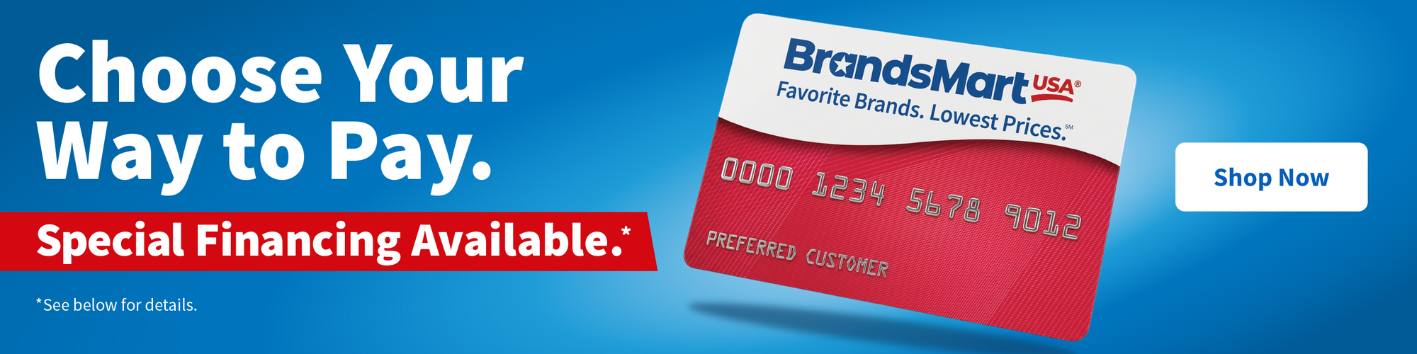 Choose your way to pay special financing available