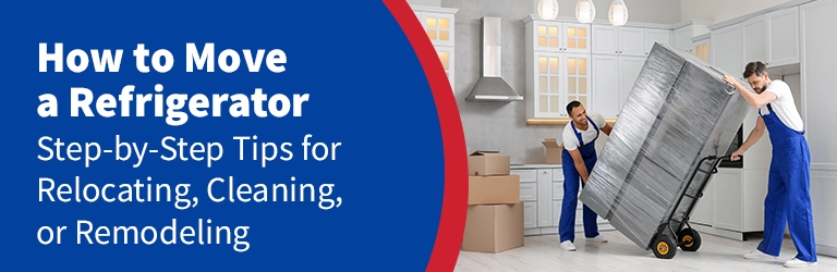 How to Move a Refrigerator Step-by-Step Tips for Relocating, Cleaning, or Remodeling