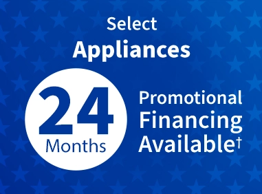 Select Appliances 24 Months, Promotional Financing Available