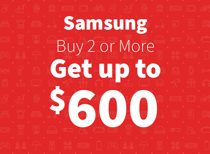 Samsung Buy 2 or more get up to $600