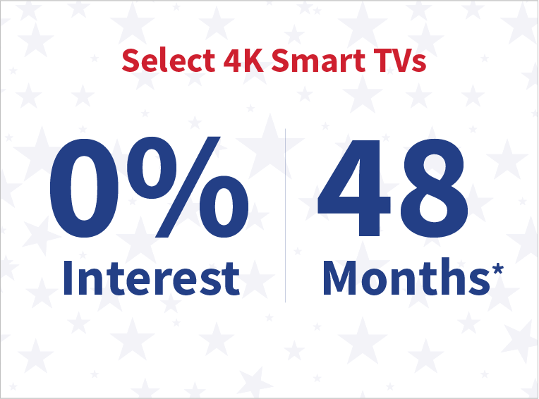 Select 4K Smart TVs, 0% Interest for 48 Months