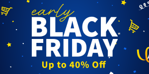 Early Black Friday, Up to 40% Off