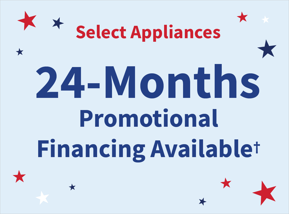 Select Appliances 24 Months Promotional Financing Available
