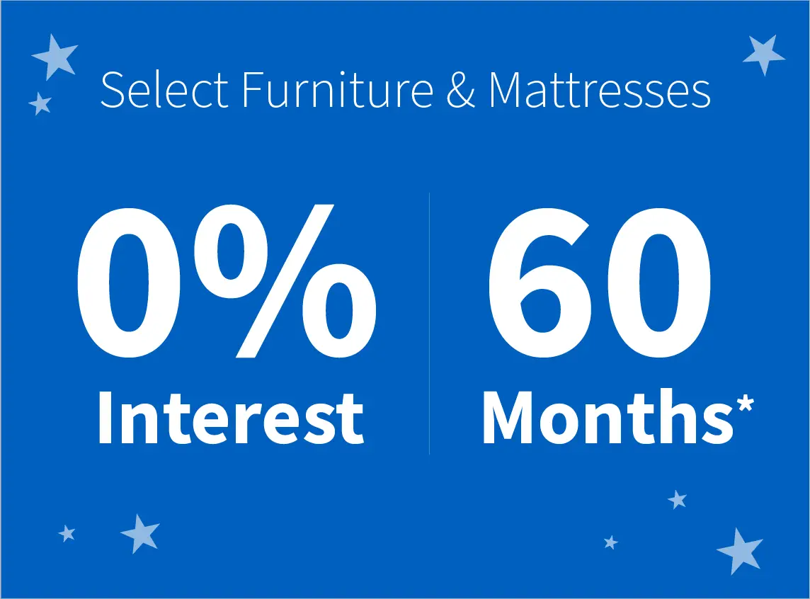Select Furniture & Mattresses 0% interest for 60 months