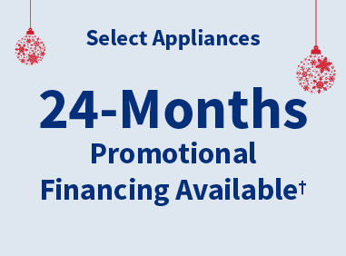 Appliances - No interest if paid in full within 24 Months