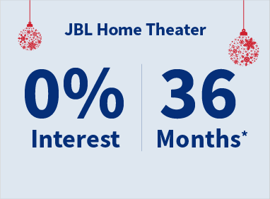 JBL Home Theater 0% interest for 36 months*
