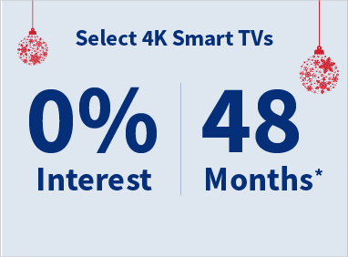 4k Smart TVs 0% interest for 48 months*