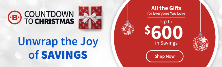 Countdown to Christmas, Up to $600 in saving, Unwrap the joy of savings and Show Now 