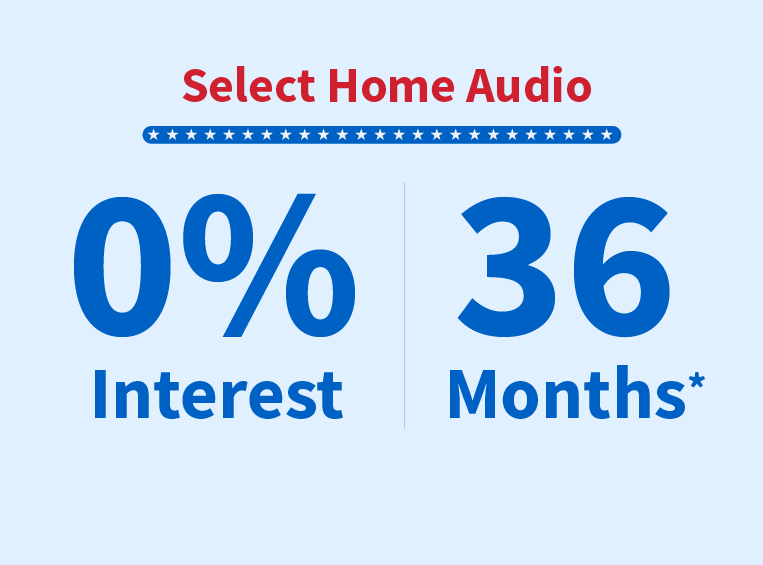 Select Home Audio - 0% interest for 36 months**