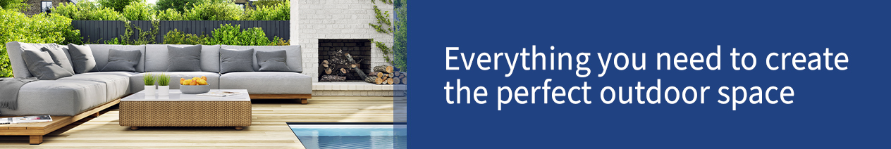 Everything you need to create the perfect outdoor space
