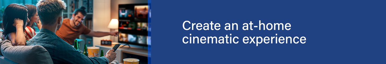 Create an at-home cinematic experience