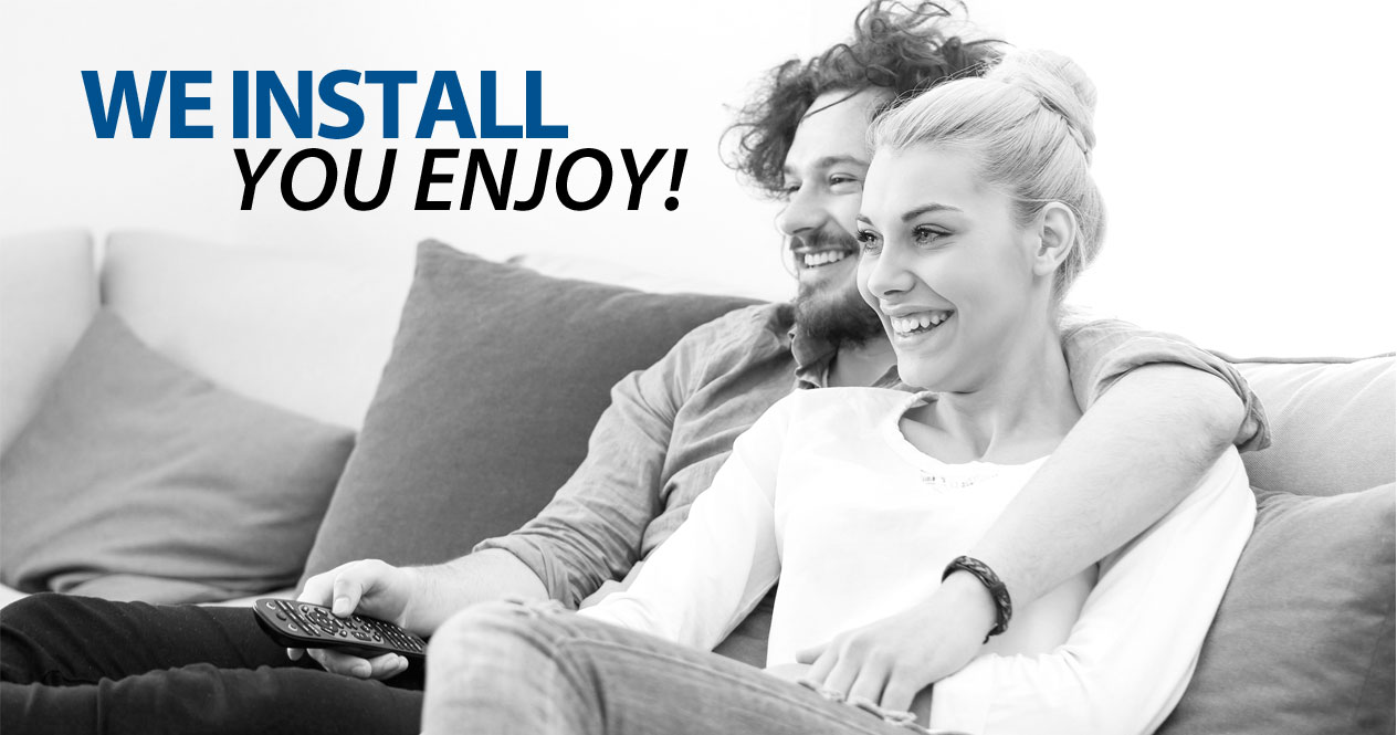 We Install, You Enjoy