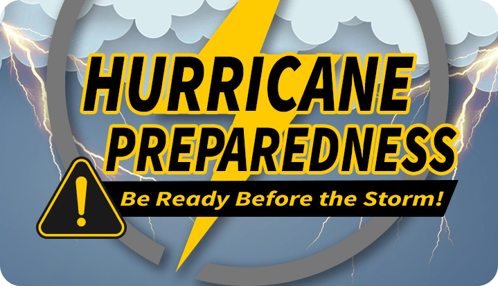 Hurricane Preparedness. Be Ready before the Storm