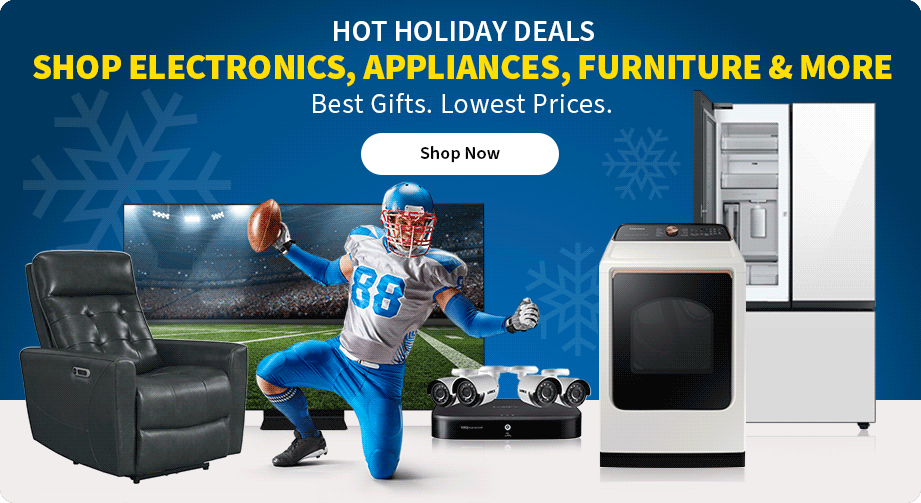 Hot Holiday Deals. Shop Electronics, Appliances, Furniture & More